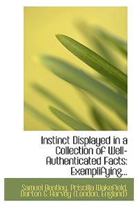 Instinct Displayed in a Collection of Well-Authenticated Facts