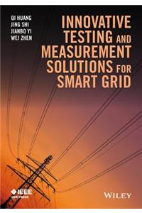 Innovative Testing and Measurement Solutions for Smart Grid