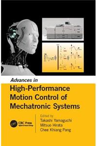 Advances in High-Performance Motion Control of Mechatronic Systems