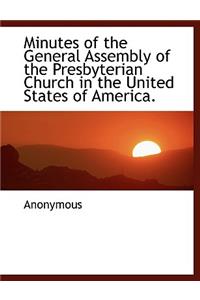 Minutes of the General Assembly of the Presbyterian Church in the United States of America.