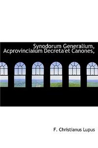 Synodorum Generalium, Acprovinciaium Decreta'et Canones,