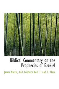 Biblical Commentary on the Prophecies of Ezekiel