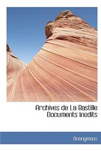 Archives de La Bastille Documents Inedits