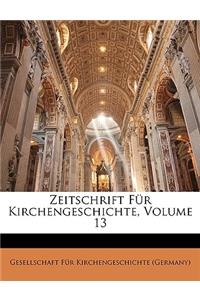 Zeitschrift Fur Kirchengeschichte, Volume 13