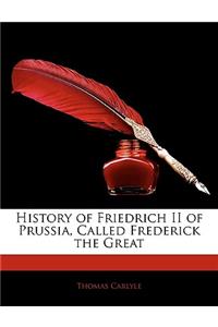 History of Friedrich II of Prussia, Called Frederick the Great