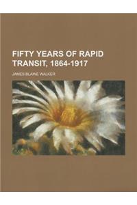 Fifty Years of Rapid Transit, 1864-1917