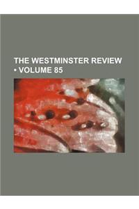 The Westminster Review (Volume 85)