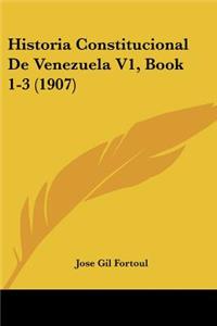 Historia Constitucional de Venezuela V1, Book 1-3 (1907)