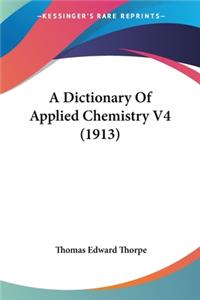 Dictionary Of Applied Chemistry V4 (1913)