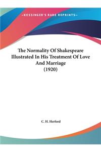The Normality of Shakespeare Illustrated in His Treatment of Love and Marriage (1920)