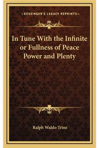 In Tune With the Infinite or Fullness of Peace Power and Plenty