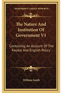 The Nature and Institution of Government V1