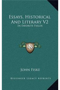 Essays, Historical and Literary V2