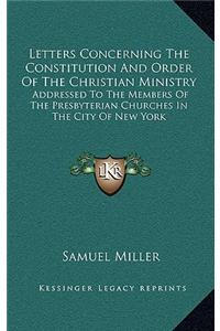 Letters Concerning the Constitution and Order of the Christiletters Concerning the Constitution and Order of the Christian Ministry an Ministry