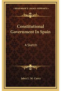 Constitutional Government in Spain: A Sketch