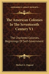 American Colonies in the Seventeenth Century V1