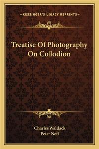 Treatise of Photography on Collodion