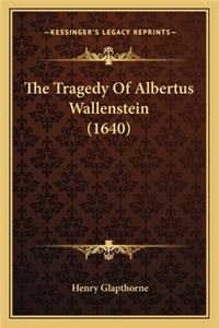 The Tragedy Of Albertus Wallenstein (1640)