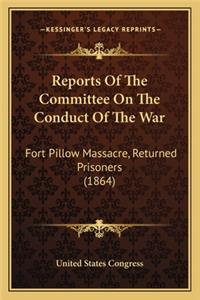 Reports Of The Committee On The Conduct Of The War