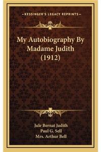 My Autobiography by Madame Judith (1912)