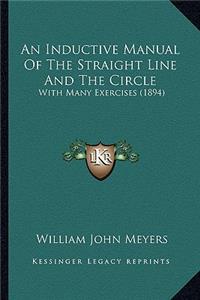 Inductive Manual of the Straight Line and the Circle: With Many Exercises (1894)