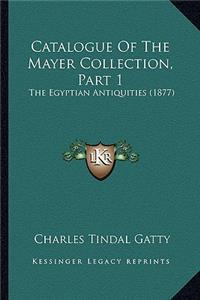 Catalogue of the Mayer Collection, Part 1