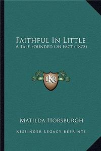 Faithful in Little