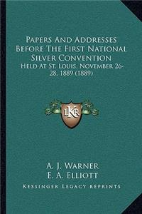 Papers And Addresses Before The First National Silver Convention