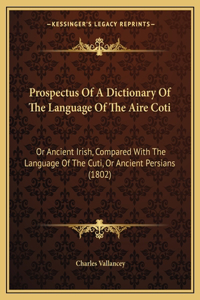 Prospectus of a Dictionary of the Language of the Aire Coti