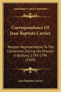 Correspondence Of Jean-Baptiste Carrier
