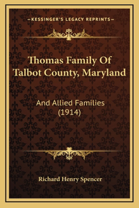 Thomas Family Of Talbot County, Maryland: And Allied Families (1914)