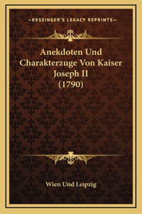 Anekdoten Und Charakterzuge Von Kaiser Joseph II (1790)