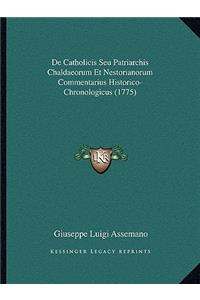 De Catholicis Seu Patriarchis Chaldaeorum Et Nestorianorum Commentarius Historico-Chronologicus (1775)