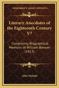 Literary Anecdotes of the Eighteenth Century V7