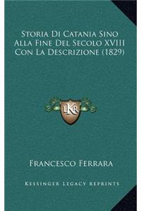 Storia Di Catania Sino Alla Fine Del Secolo XVIII Con La Descrizione (1829)