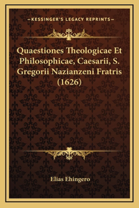 Quaestiones Theologicae Et Philosophicae, Caesarii, S. Gregorii Nazianzeni Fratris (1626)