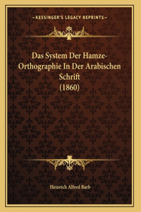 Das System Der Hamze-Orthographie In Der Arabischen Schrift (1860)