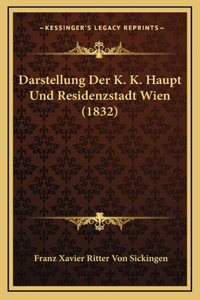 Darstellung Der K. K. Haupt Und Residenzstadt Wien (1832)