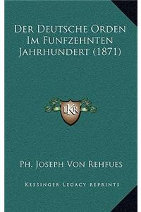 Der Deutsche Orden Im Funfzehnten Jahrhundert (1871)