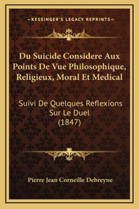 Du Suicide Considere Aux Points De Vue Philosophique, Religieux, Moral Et Medical