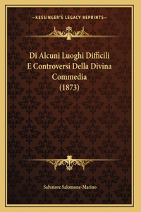 Di Alcuni Luoghi Difficili E Controversi Della Divina Commedia (1873)