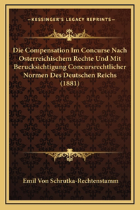 Die Compensation Im Concurse Nach Osterreichischem Rechte Und Mit Berucksichtigung Concursrechtlicher Normen Des Deutschen Reichs (1881)