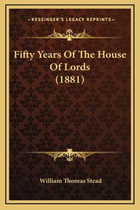 Fifty Years Of The House Of Lords (1881)