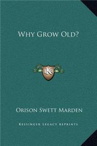 Why Grow Old?
