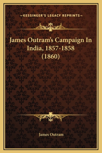 James Outram's Campaign In India, 1857-1858 (1860)