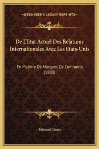 De L'Etat Actuel Des Relations Internationales Avec Les Etats-Unis