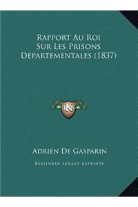 Rapport Au Roi Sur Les Prisons Departementales (1837)