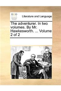 The adventurer. In two volumes. By Mr. Hawkesworth. ... Volume 2 of 2