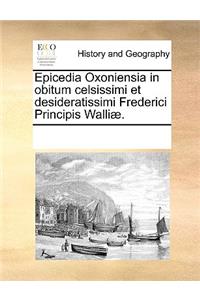 Epicedia Oxoniensia in obitum celsissimi et desideratissimi Frederici Principis Walliæ.
