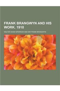 Frank Brangwyn and His Work. 1910